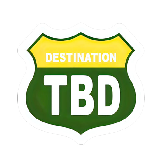 Destination TBD Sticker — Travel Road Sign Kiss-Cut Decal